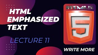 HTML 5 | HTML Lecture 11 | HTML Emphasized Text | Write More