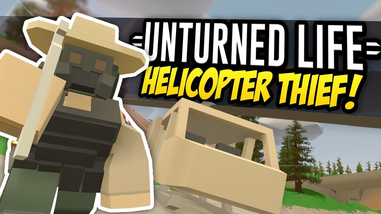 HELICOPTER THIEF - Unturned Life Roleplay #328 - YouTube
