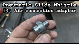 Pneumatic Slide Whistle #4: Air connection adapter