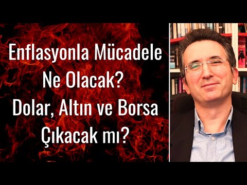 Enflasyonla Mücadele Ne Olacak? Dolar, Altın ve Borsa Çıkacak mı?