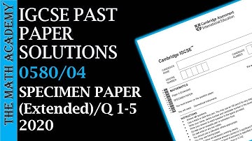 0580/04/S/P/20/Worked Solutions/2020/IGCSE Maths Paper 4 (Extended)/Specimen Paper/Question 1-5
