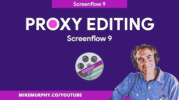 Screenflow 9: How To Use Proxy Editing