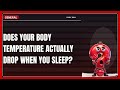 Does Your Body Temperature Actually Drop when You Sleep? #shorts