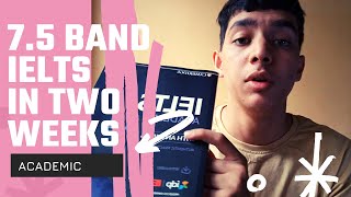 7.5 BAND on the IELTS in JUST TWO WEEKS | IELTS Academic