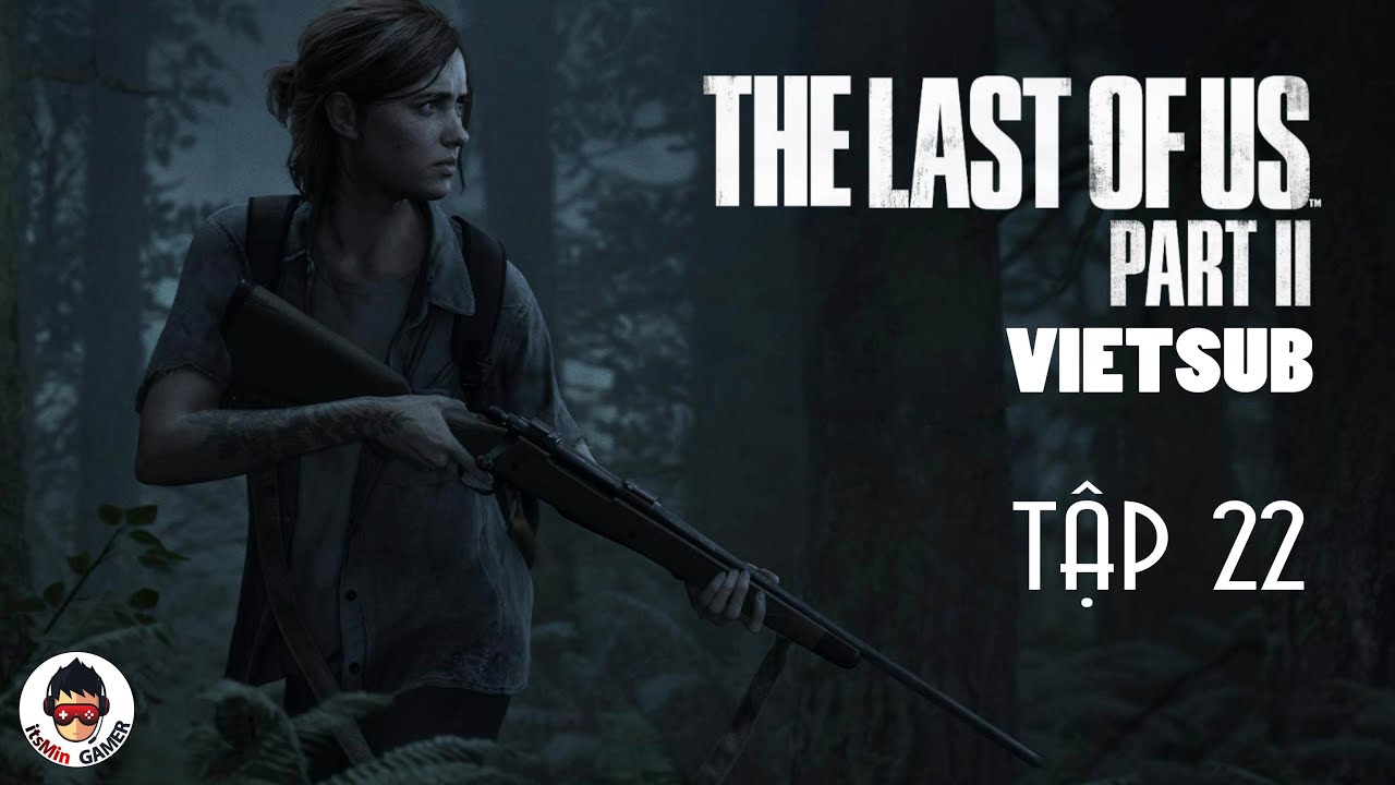 [VIETSUB] The Last Of Us 2 Tập 22 Khách sạn BlacRay (Chế độ Sinh Tồn