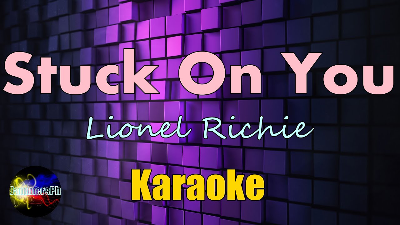 Stuck on you Lionel Richie Karaoke version YouTube