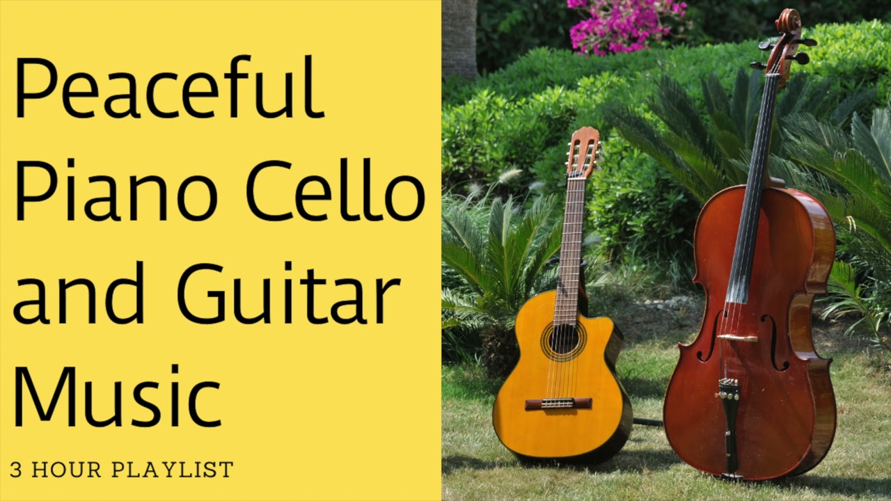 Peaceful Piano Cello and Guitar Music peacefulpianocelloandguitarmusic