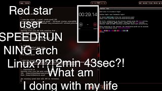 Red star user speedruns arch Linux 2mins 43seconds!!