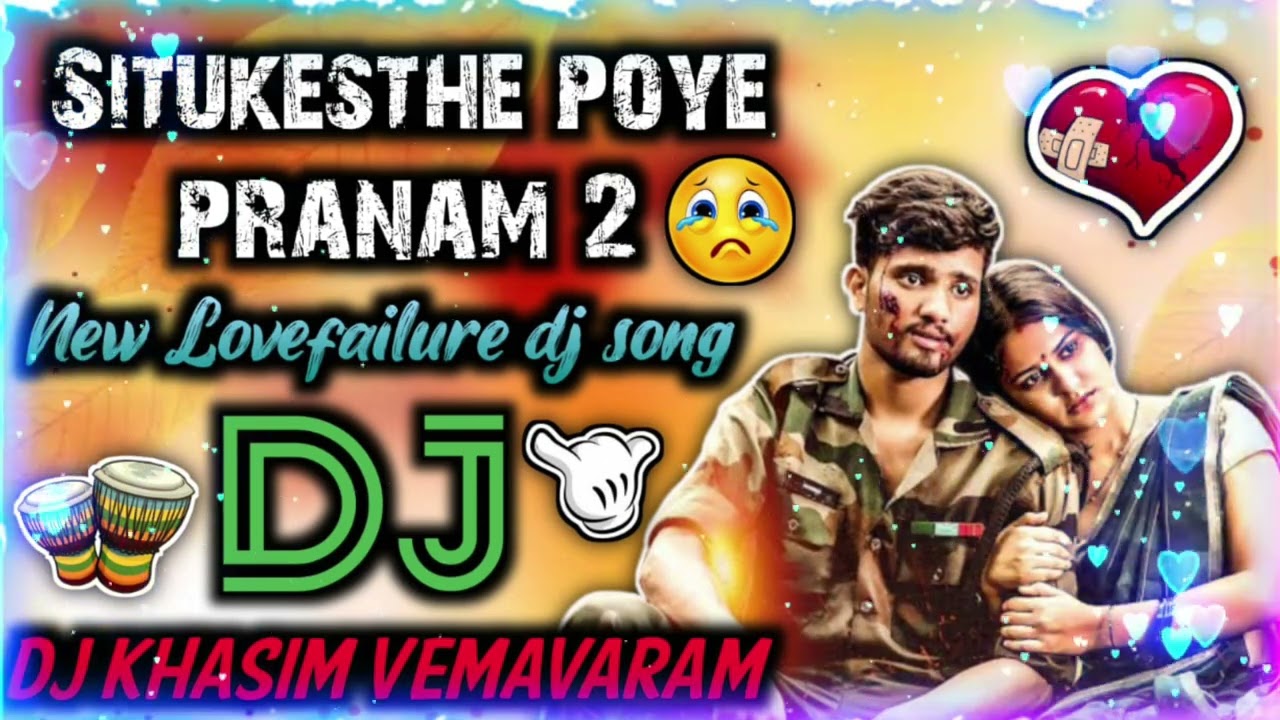 Situkesthe poye pranam part 2Love failure dj songRemix by dj khasim from vemavaram