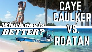 ROATAN, HONDURAS VS CAYE CAULKER, BELIZE. Which is BETTER For food, beaches, diving, vibe etc.