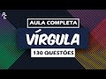 Vírgula| Aula Completa | 130 Questões