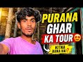 PURANA GHAR KA TOUR 😍 KITNA BANA HAI?