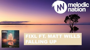 FIXL - Falling Up (ft. Matt Wills)
