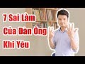 99% Đàn Ông Mắc Phải 7 Sai Lầm Này Khi Yêu