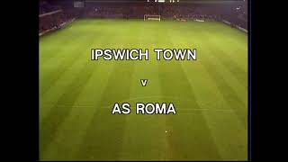 1982/83 - Ipswich v AS Roma (UEFA CUP 1st Round, 2nd Leg 29.9.82)