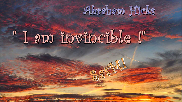 Abraham Hicks - "I am invincible!" SasM!X