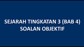 ULANGKAJI = Sejarah Tingkatan 3 (Bab 4 Soalan Objektif) ULANGKAJI = Sejarah Tingkatan 3 (Bab 4 Soalan Objektif)