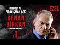 Bin Dost Az, Bir Düşman Çok - Kenan Birkan #1 | Ezel