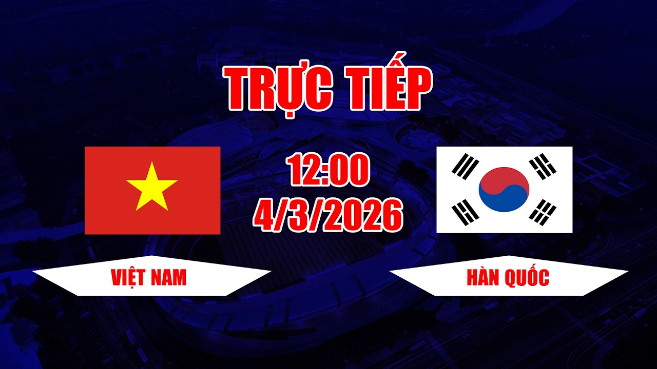 TRỰC TIẾP | Việt Nam - Hàn Quốc | Đối đầu căng thẳng trước đội bóng hàng đầu châu lục
