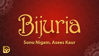 Bijuria (Lyrics) - Sonu Nigam, Asees Kaur, Tanishk Bagchi