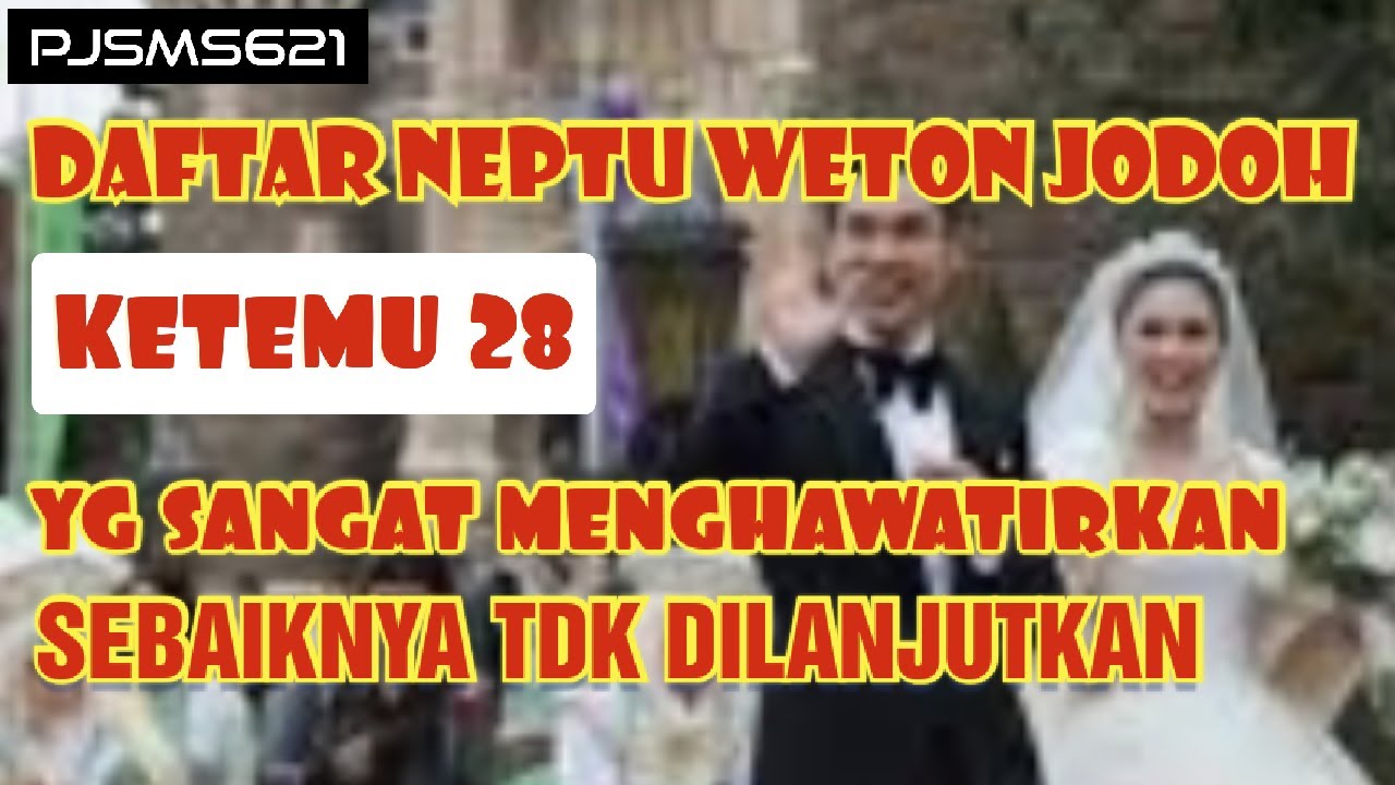 Daftar Neptu Weton Jodoh Ketemu 28 Yg Sangat Menghawatirkan Sebaiknya