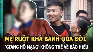 Mẹ ruột Khá Bảnh qua đời, lãnh án hơn 10 năm ‘giang hồ mạng’ không thể về báo hiếu lần cuối