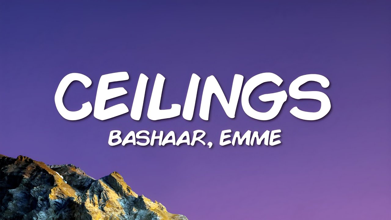 Bashaar & Emme - Ceilings (Lyrics)