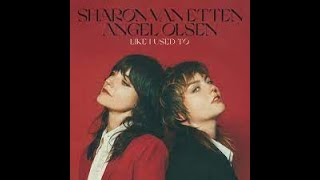 LIKE I USED TO - ANGEL OSLEN AND SHARON VAN ETTEN (LYRICS AND AUDIO)