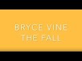 Bryce Vine The Fall Lyric Video mp3