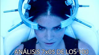 ANÁLISIS 7x05 DE LOS 100 ¡EL EPISODIO MAS COMPLICADO DE LA SERIE!