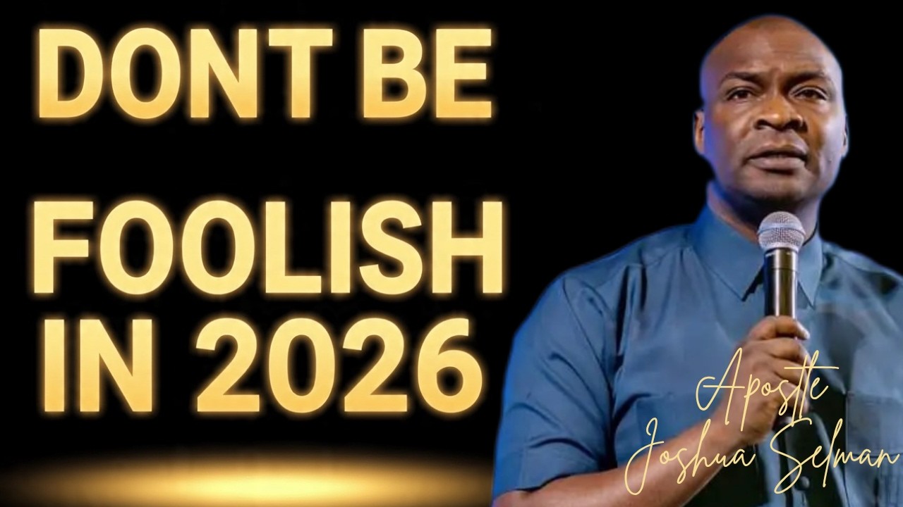 AVOID THIS FOOLISH DECISIONS IN 2026; Don't repeat 2025 Mistakes Again || APOSTLE JOSHUA SELMAN