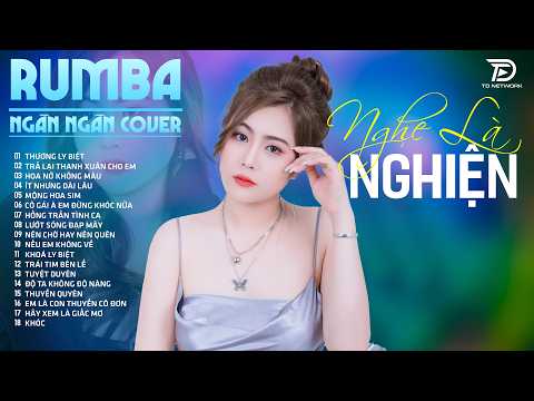 Top 27 Ca Khúc Tâm Trạng Cực Chill THƯƠNG LY BIỆT - Album Rumba NGÂN NGÂN COVER NGHE LÀ NGHIỆN