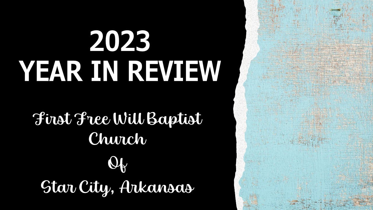 First Free Will Baptist of Star City Arkansas 2022 Year in Review All
