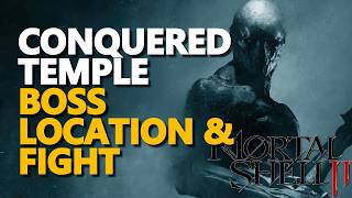 Conquered Temple BOSS LOCATION & FIGHT Mortal Shell 2