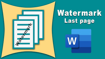 How to insert watermark only last page in Microsoft word