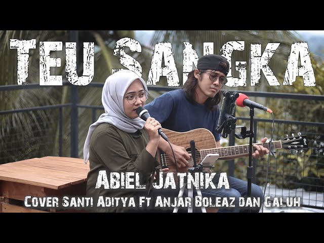 ​Teu Sangka @AbielJatnikaofficial  (Versi Akustik) Cover by Santi Aditya Ft @anjarboleaz  u0026 Galuh class=