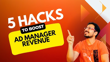Increase Your Google Ad Manager Revenue with 5 Hacks!