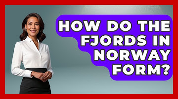 How Do the Fjords in Norway Form? | Unmapping Scandinavia