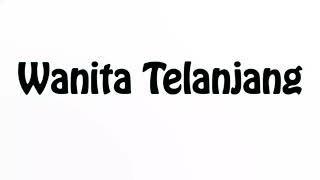 Learn How To Pronounce Wanita Telanjang