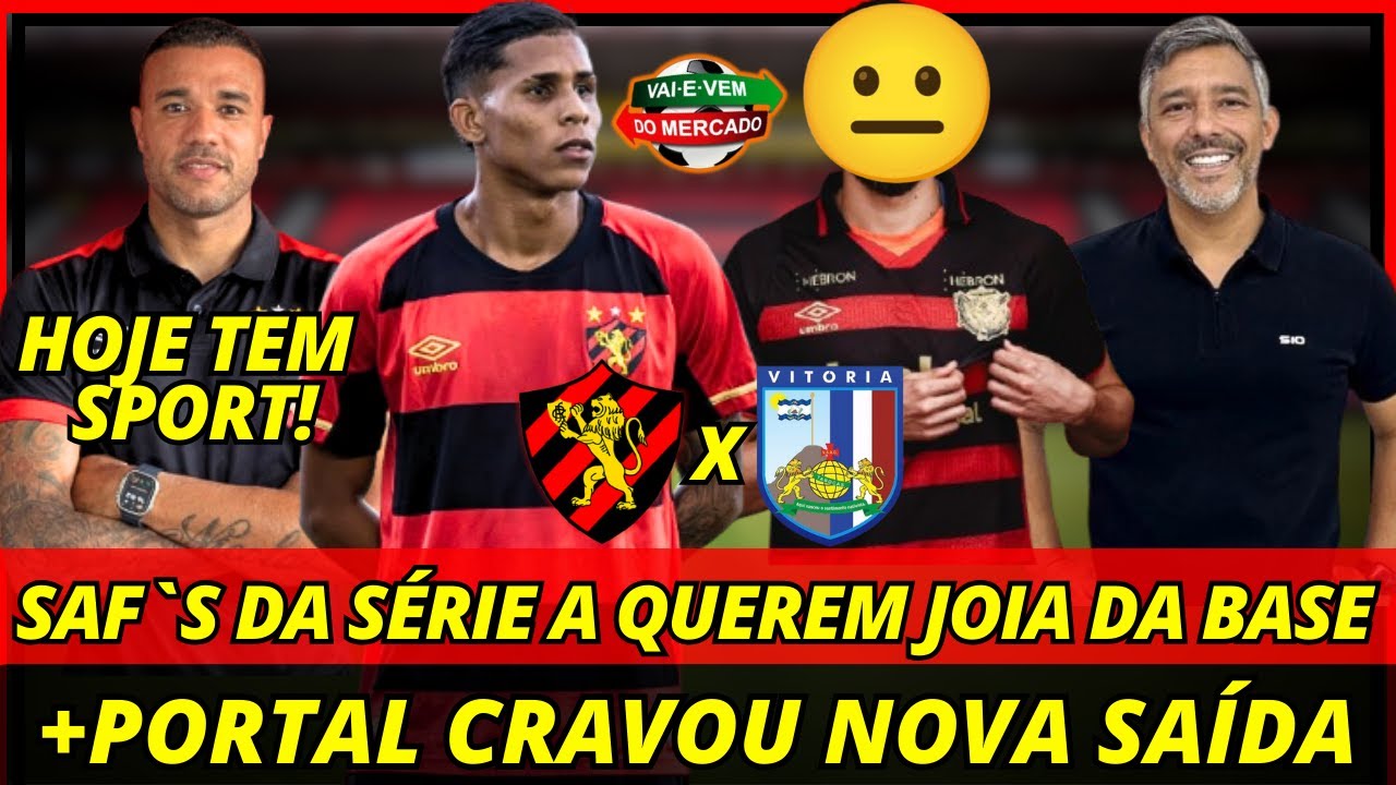 💣🚨SAF`S DA SÉRIE A QUEREM JOIA DA BASE, NOVA SAÍDA ENCAMINHADA E HOJE TEM SPORT! NOTÍCIAS DO SPORT