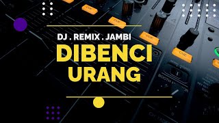 DJ/REMIX JAMBI | CIKDAN | DIBENCI URANG