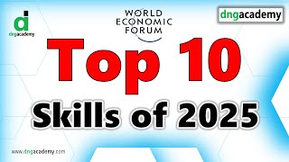 Top 10 Skills of 2025 | World Economic Forum | WEF | Upskilling | ReSkilling | DNG Academy
