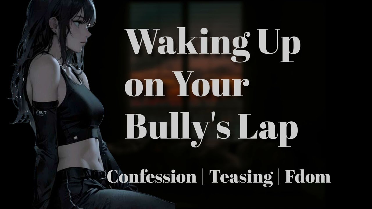 [F4M] Bully Finds Out She’s Your Phone Background [Confession][Fdom][Caring for you]