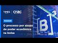 Cade recomenda condenação da B3 por sufocar concorrência no mercado