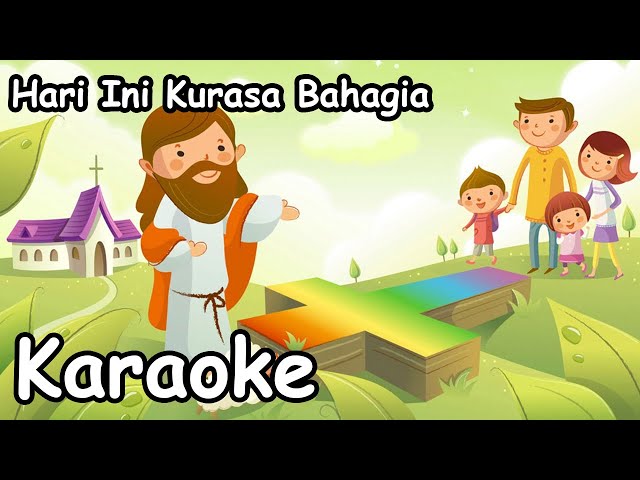 Hari ini Kurasa Bahagia -  Lagu Rohani Karaoke - Lagu Sekolah Minggu Karaoke class=