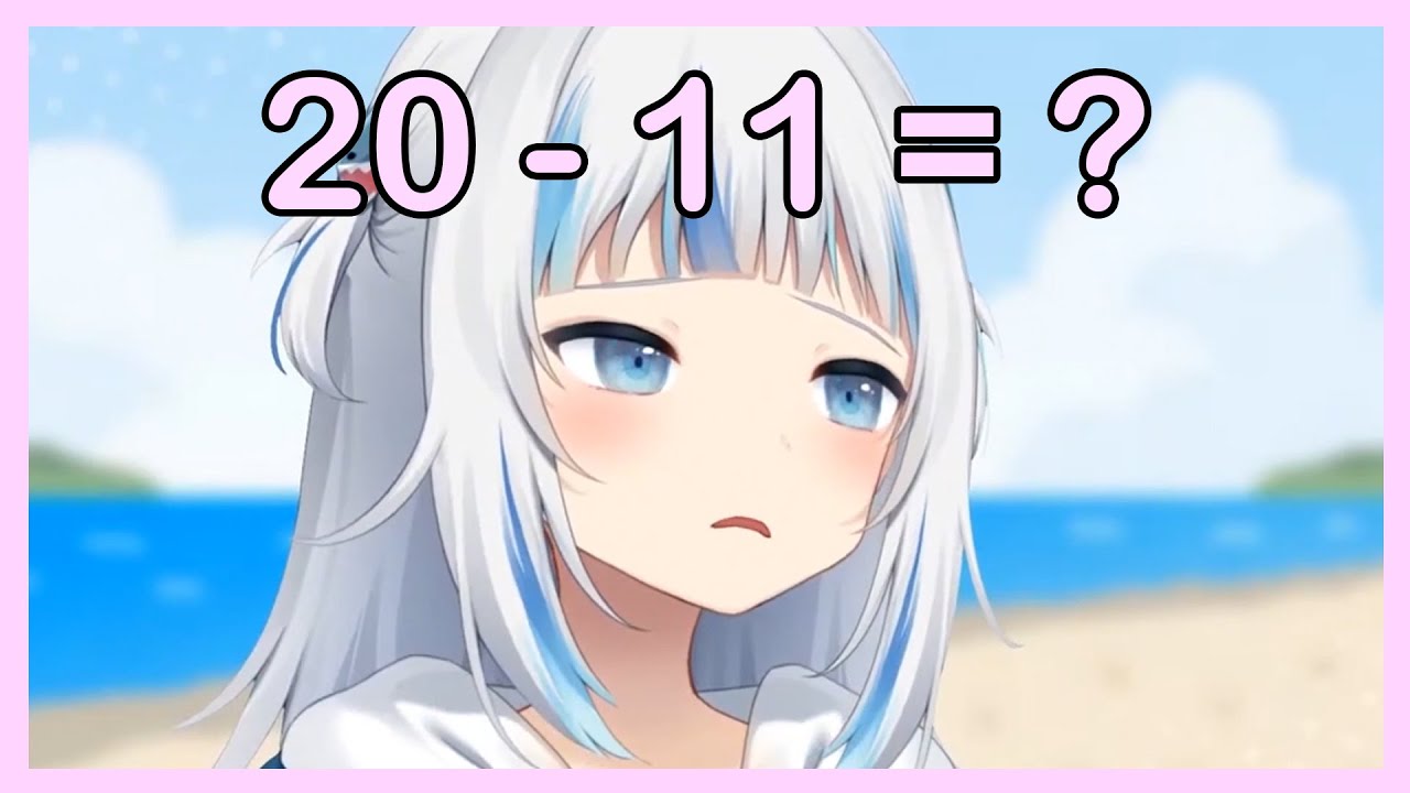 Gawr Gura is good at math...