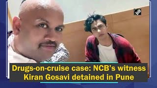 Drugs-on-cruise case: NCB’s witness Kiran Gosavi detained in Pune