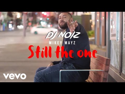 DJ Noiz & Mikey Mayz - Still the One (Official Music Video)