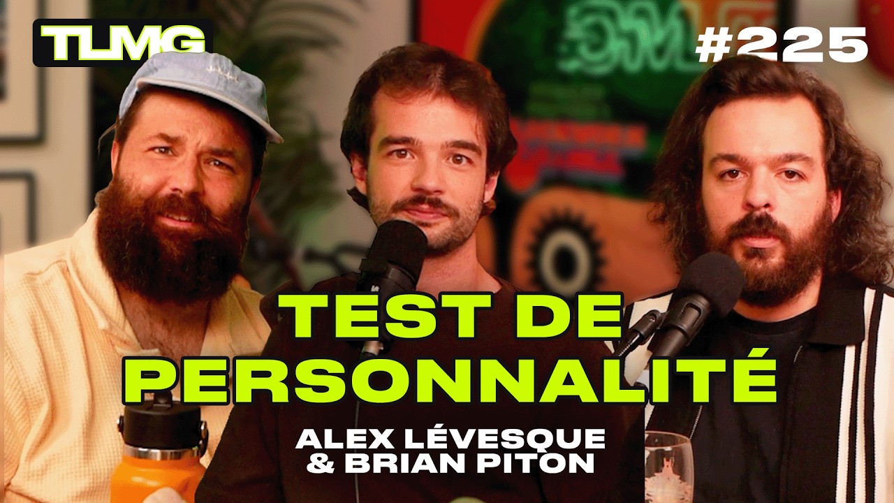 TLMG Ep 225 : ALEX LÉVESQUE & BRIAN PITON ( TEST DE PERSONNALITÉ )