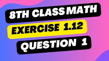 Class 8th Math Chapter 1 - Exercise 1.12 Question 1 8th Class Maths Chapter